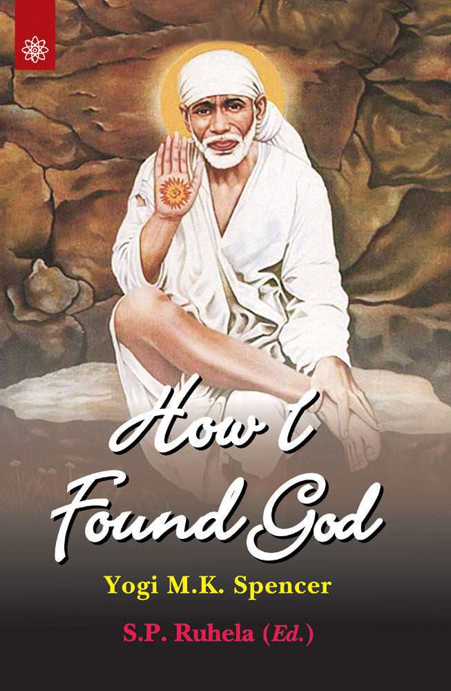 How I Found God: Roles played by Fakir Shirdi Sai Baba as God and the Spirit Masters in my Spiritual Training resulting in God-realization