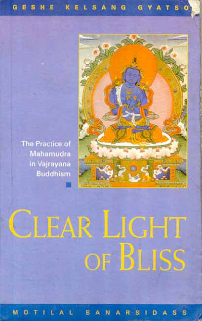 Clear Light of Bliss: The Practice of Mahamudra in Vajrayana Buddhism