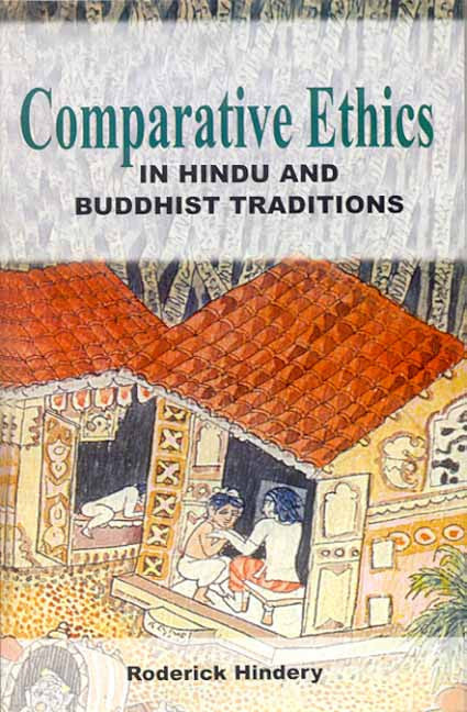 Comparative Ethics in Hindu and Buddhist Traditions