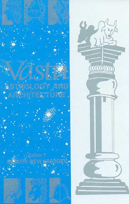 Vastu: Astrology and Architecture: (Papers presented at the First All India Symposium on Vastu, bangalore, held on June 3-4, 1995)