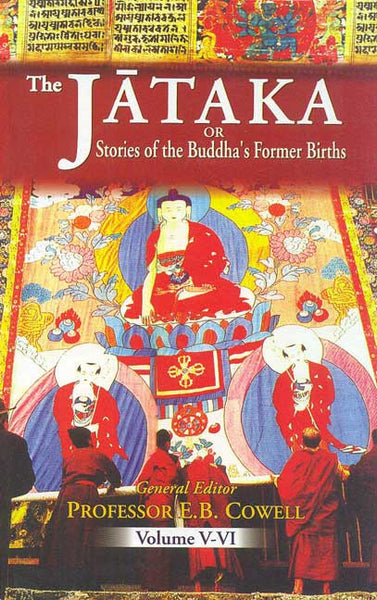 The Jataka or Stories of the Buddha's Former Births (6 Volumes in 3 Parts): Translated from the Pali by Various Hands