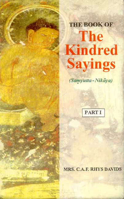 The Book of the Kindred Sayings (5 Vols.): (Sanyutta Nikaya) or Grouped Suttas