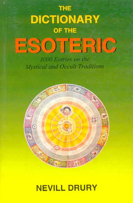 The Dictionary of the Esoteric: 3000 entries on the Mystical and occult tradition