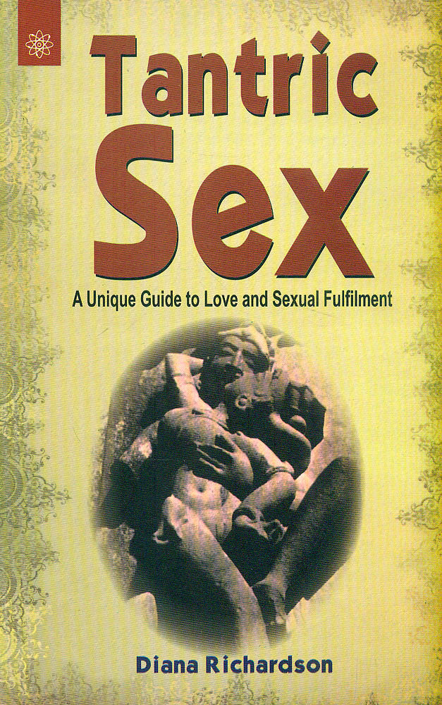 Tantric Sex: A Unique Guide to Love and Sexual Fulfilment