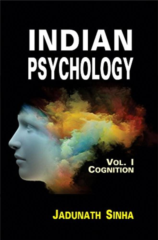 Indian Psychology (3 Vols.): V.I Cognition; Vol.II Emotion and Will; Vol.III Epistemology of Perception