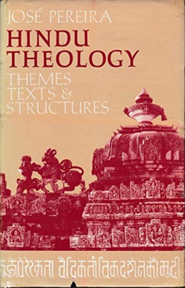 Hindu Theology: Themes and Texts and Structures