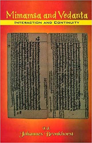 Mimamsa and Vedanta: Interaction and Continuity (Papers of the 12th World Sanskrit Conference)