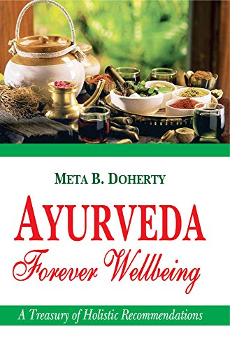 Ayurveda Forever Wellbeing: A Treasury of Holistic Recommendations