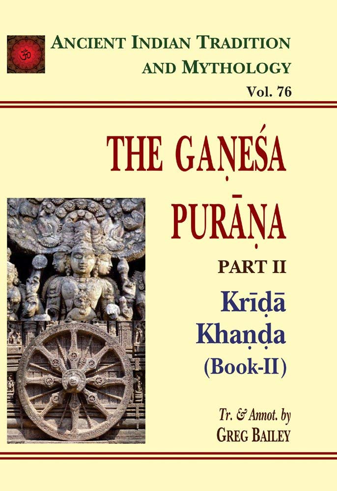 The Ganesa Purana Pt. 2 Krida Khanda (Book-2) (AITM Vol. 76): Ancient Indian Tradition And Mythology