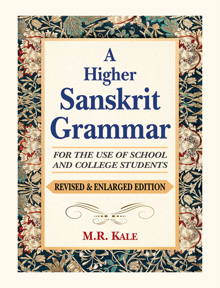 A Higher Sanskrit Grammar: For the Use of School and College Students (Revised & Enlarged Edition)