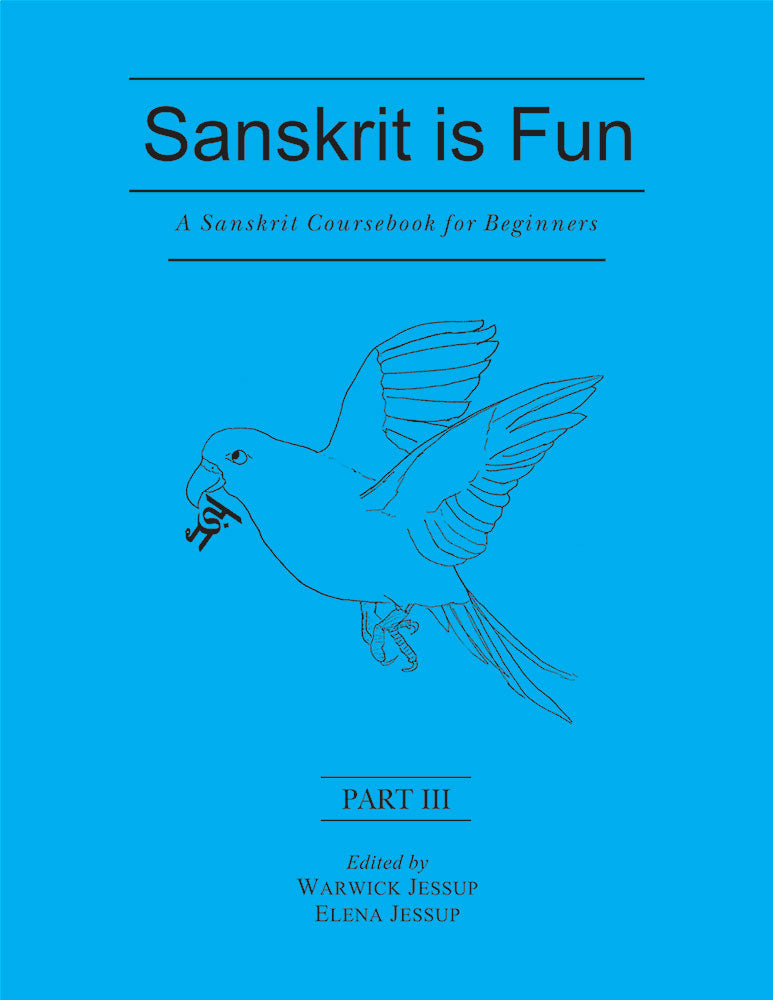 Sanskrit is Fun, Part 3: A Sanskrit Coursebook for Beginner